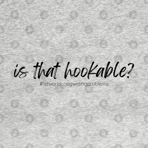 Hookable - for copywriters T-Shirt by BrashBerry Studio